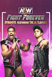 AEW: Fight Forever Dynamite featuring The Acclaimed AEW: Fight Forever Dynamite featuring The Acclaimed