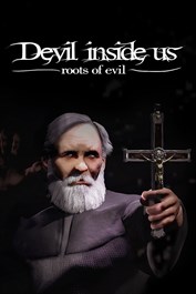 Devil Inside Us: Roots of Evil Devil Inside Us: Roots of Evil