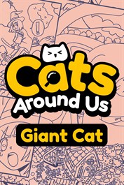 Cats Around Us: Giant Cat Cats Around Us: Giant Cat