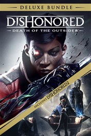 Dishonored®: Death of the Outsider™ Deluxe Bundle Dishonored®: Death of the Outsider™ Deluxe Bundle