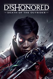 Dishonored®: Death of the Outsider™ Dishonored®: Death of the Outsider™