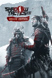 Shadow Tactics: Blades of the Shogun Deluxe Edition Shadow Tactics: Blades of the Shogun Deluxe Edition
