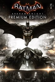 Batman: Arkham Knight Premium Edition Batman: Arkham Knight Premium Edition