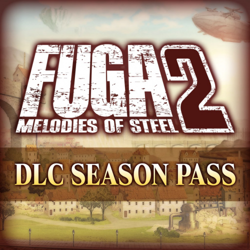 Fuga: Melodies of Steel 2 – Сезонный пропуск Fuga: Melodies of Steel 2 – Сезонный пропуск