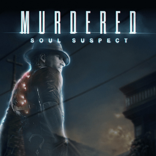 Murdered: Soul Suspect™ Murdered: Soul Suspect™