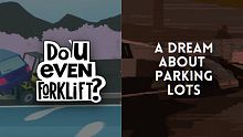 Do You even Forklift? + A Dream About Parking Lots bundle