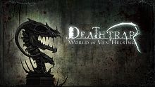 World of Van Helsing: Deathtrap