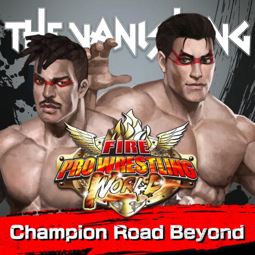 Fire Pro Wrestling World - Fighting Road: Champion Road Beyond Fire Pro Wrestling World - Fighting Road: Champion Road Beyond