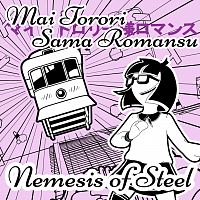 The Trolley Solution - Mai Torori Sama Romansu: Nemesis of Steel