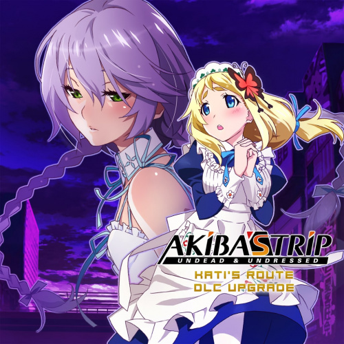 AKIBA'S TRIP: Undead & Undressed - Kati's Route DLC Upgrade AKIBA'S TRIP: Undead & Undressed - Kati's Route DLC Upgrade